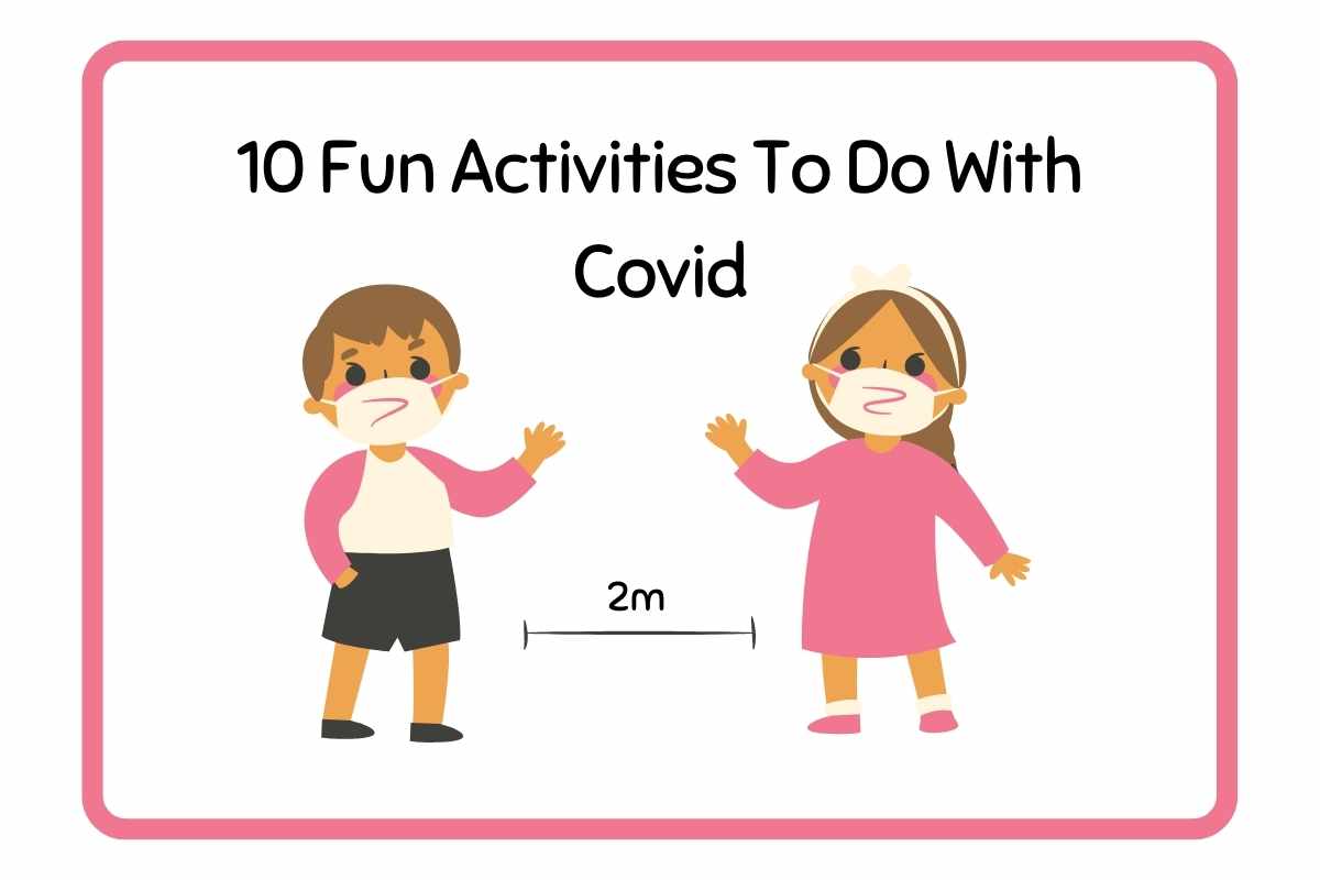 10 Fun Activities To Do With Covid