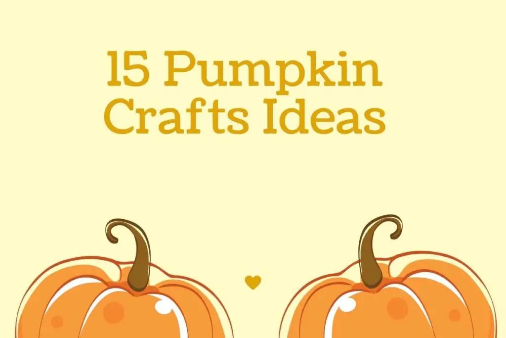 15 Pumpkin Crafts Ideas