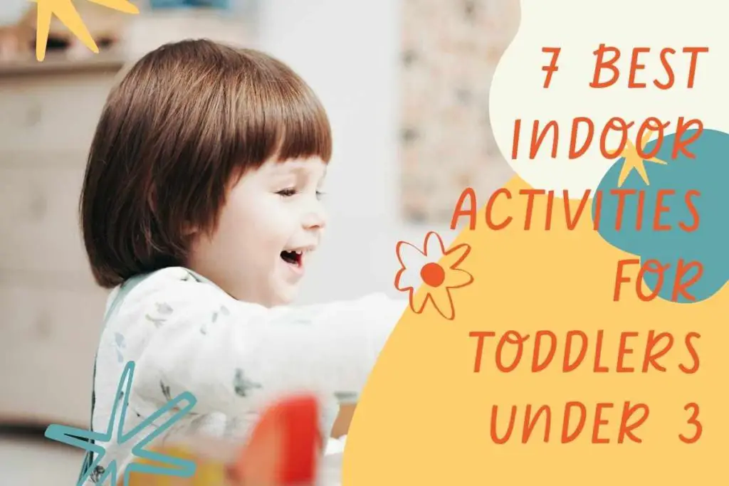 7 Best Indoor Activities For Toddlers Under 3