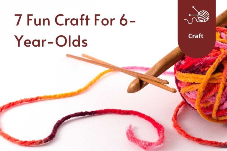 7 Fun Craft For 6-Year-Olds