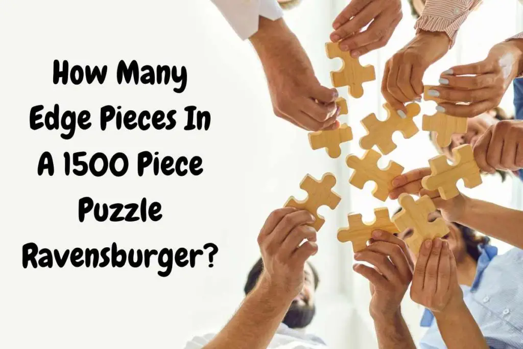 How Many Edge Pieces In A 1500 Piece Puzzle Ravensburger?