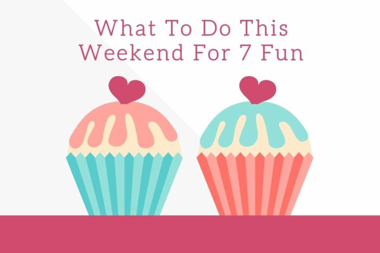 What To Do This Weekend For 7 Fun