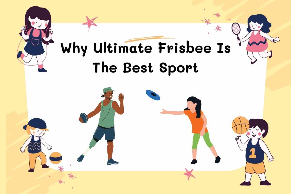 Why Ultimate Frisbee Is The Best Sport