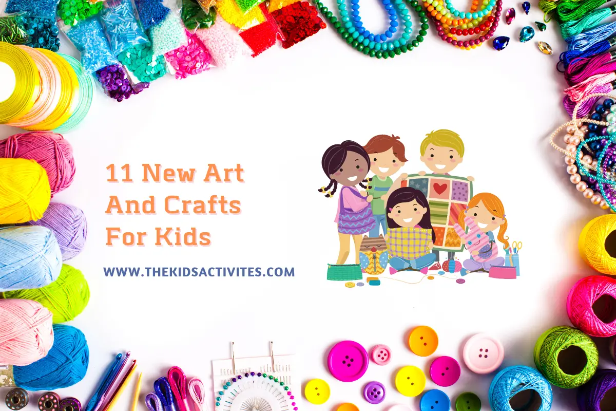 11 New Art And Crafts For Kids