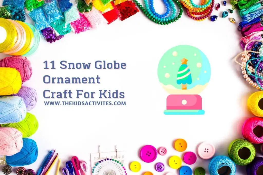 11 Snow Globe Ornament Craft For Kids