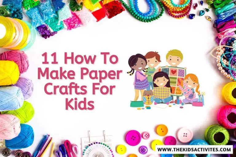 11 How To Make Paper Crafts For Kids
